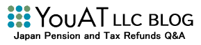 YouAT LLC BLOG : Japan Pension and Tax Refund Q&A